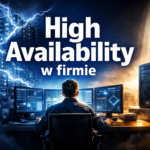 High Availability w firmie – kiedy klaster ma sens, a kiedy wystarczy dobrze skonfigurowany VPS