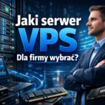 Jaki serwer VPS dla firmy wybrać?