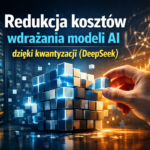 Redukcja kosztów infrastrukturalnych wdrażania korporacyjnych modeli AI dzięki technice kwantyzacji - Studium przypadku DeepSeek