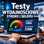 Testy wydajnościowe strony i sklepu – co mierzyć przed kampanią reklamową?