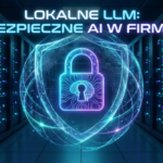 Wdrożenie lokalnych modeli LLM w firmie: Jak uniknąć wycieku danych do publicznych AI?