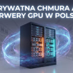 Jak zbudować prywatną chmurę AI na serwerach GPU w Polsce? Przewodnik dla działów R&D