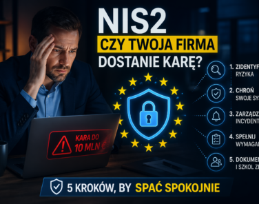 NIS2: Czy Twoja firma dostanie karę? 5 kroków, by spać spokojnie