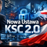 Nowa Ustawa KSC 2.0 2026 (NIS2) - Kogo dotyczy i jakie nowe obowiązki czekają polskie firmy